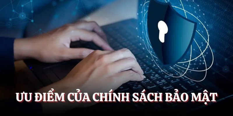 Ưu điểm của chính sách bảo mật
